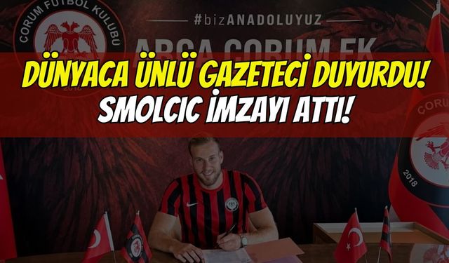 Fabrizio Romano Dünyaya Duyurdu: Smolcic Defteri Kapandı, Yeni Adresi Çorum FK Oldu!