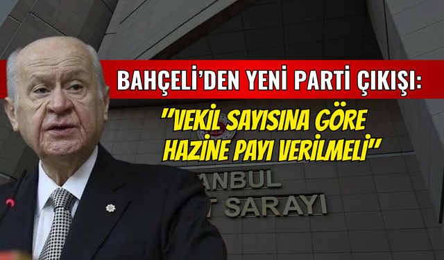 Bahçeli'den Yeni Parti Çıkışı: "Vekil Sayısına Göre Hazine Payı Verilmeli"