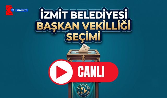 İzmit Belediyesi’nde Kritik Başkan Vekilliği Seçimi Başladı Canlı Yayın Kocaeli TV’de