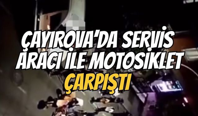 Çayırova’da Servis Aracı ile Motosiklet Çarpıştı