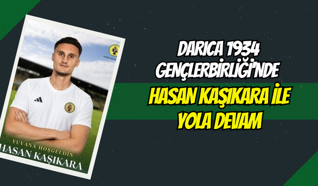Darıca 1934 Gençlerbirliği'nde Hasan Kaşıkara İle Yola Devam