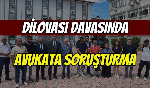 Dilovası Davasında Avukata Soruşturma!