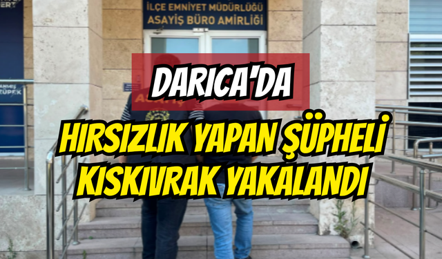Darıca'da hırsızlık yapan şüpheli kıskıvrak yakalandı