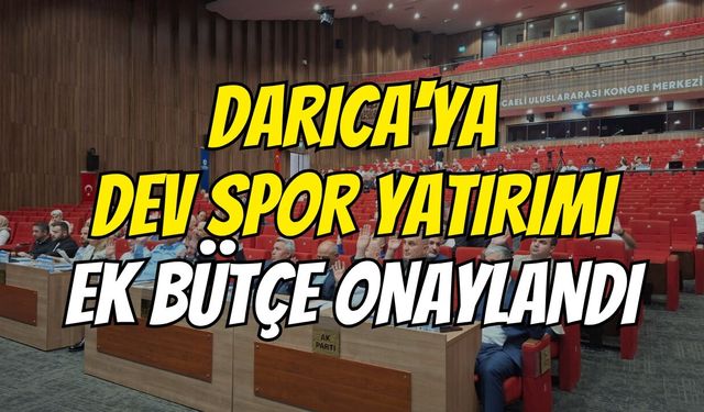Darıca'ya Dev Spor Yatırımı: Ek Bütçe Onaylandı