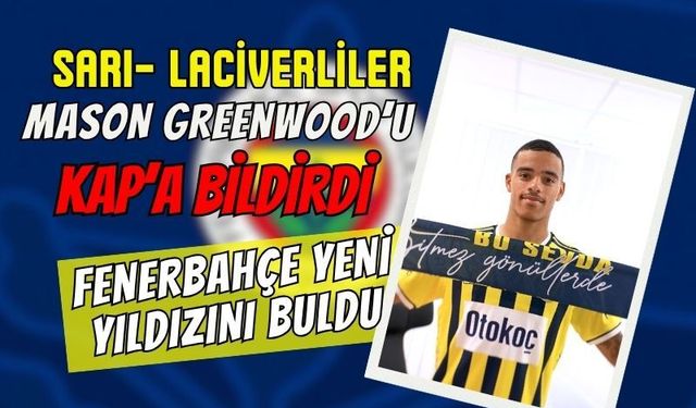 Sarı - Lacivertliler Mason Greenwood'u KAP'a Bildirdi ! Fenerbahçe Yeni Yıldızını Buldu