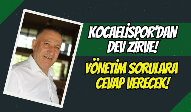 Kocaelispor’dan Dev Zirve: Yönetim Tüm Sorulara Açıklık Getirecek!