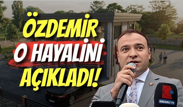 Kocaeli Ülkü Ocakları Başkanı Özdemir O Hayalini Açıkladı