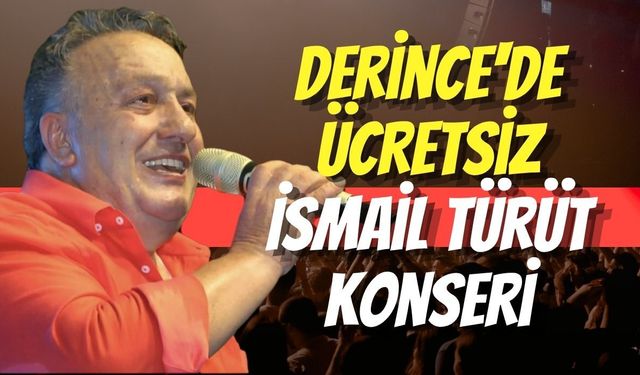 Derince'de Ücretsiz İsmail Türüt Konseri