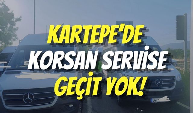 Kartepe’de Korsan Servise Geçit Yok