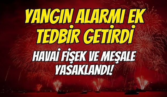 İstanbul'da havai fişek ve meşale tamamen yasaklandı!