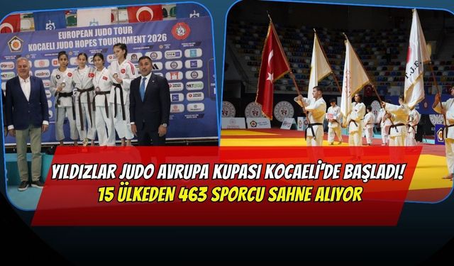 Yıldızlar Judo Avrupa Kupası Kocaeli'de Başladı! 15 Ülkeden 463 Sporcu Sahne Alıyor
