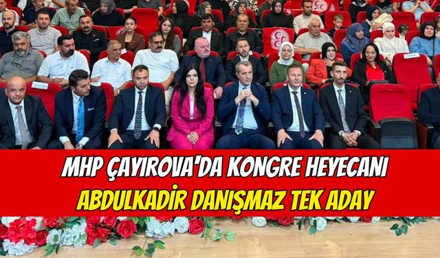MHP Çayırova'da Kongre Heyecanı: Abdülkadir Yenilmez tek aday