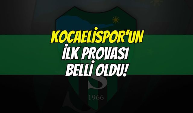 Kocaelispor'un ilk provası belli oldu! Yeni sezon öncesi ilk rakip sürpriz