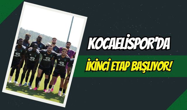 Kocaelispor’da İkinci Etap Başlıyor: Yeşil-Siyahlılar Topuk Yaylası’na Çıkıyor!