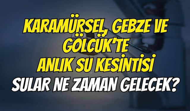 Karamürsel, Gebze Ve Gölcük’te Anlık Su Kesintisi: Sular Ne Zaman Gelecek?
