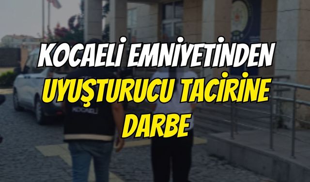 Kocaeli Emniyetinden Uyuşturucu Tacirine Darbe