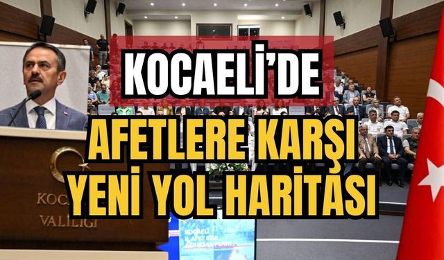 Kocaeli’de Afetlere Karşı Yeni Yol Haritası