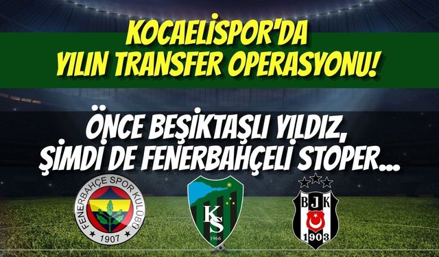 Kocaelispor'da Yılın Transfer Operasyonu! Önce Beşiktaşlı Yıldız, Şimdi de Fenerbahçeli Stoper...