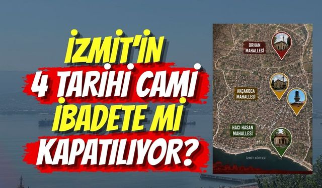 İzmit’in 4 Tarihi Cami İbadete mi Kapatılıyor?
