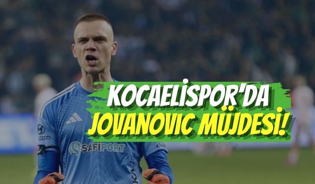 Kocaelispor’da Jovanovic Müjdesi: Deneyimli Eldivenin Dönüş Tarihi Belli Oldu!