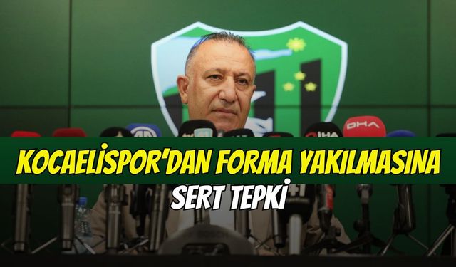 Kocaelispor'dan Forma Yakılmasına Sert Tepki