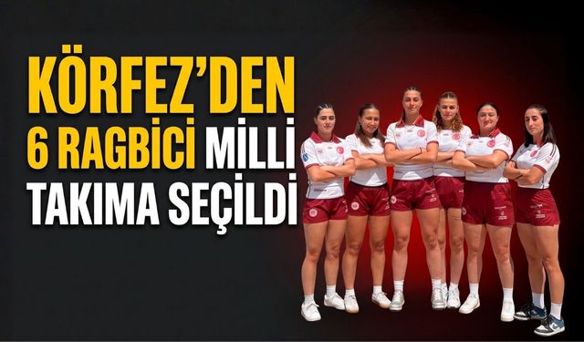 Körfez'den 6 Ragbici Milli Takıma Seçildi