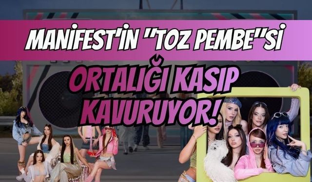Zoktay yine yaptı yapacağını: Manifest’in "Toz Pembe"si ortalığı kasıp kavuruyor!