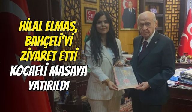 Hilal Elmas, Bahçeli'yi ziyaret etti! Kocaeli masaya yatırıldı