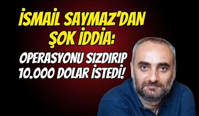 Operasyonu Sızdırıp 10.000 Dolar İstedi!