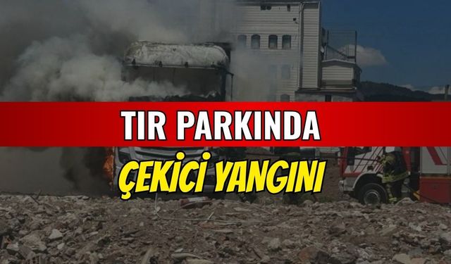 Körfez'de Tır Parkında Çekici Yangını!