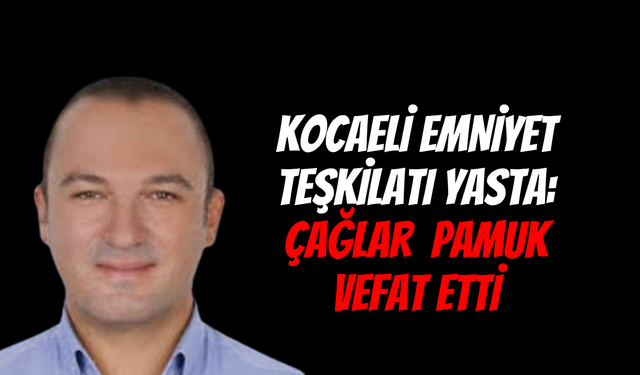 Kocaeli Emniyet Teşkilatı yasta: Kemal Çağlar Pamuk Vefat Etti