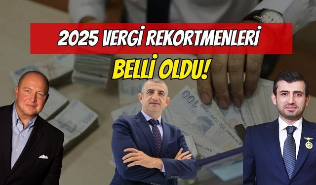 2025 Vergi Rekortmenleri Belli Oldu!