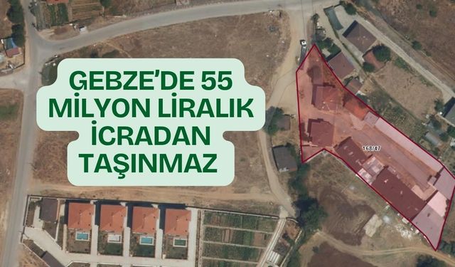 Gebze'de 55 Milyonluk Taşınmaz İcradan Satılacak