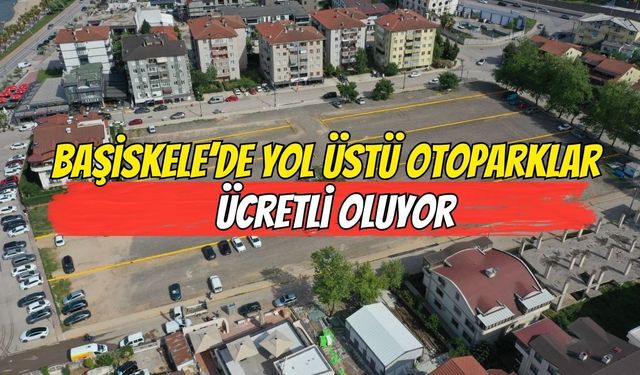 Başiskele’de Yol Üstü Otoparklar Ücretli Oluyor!