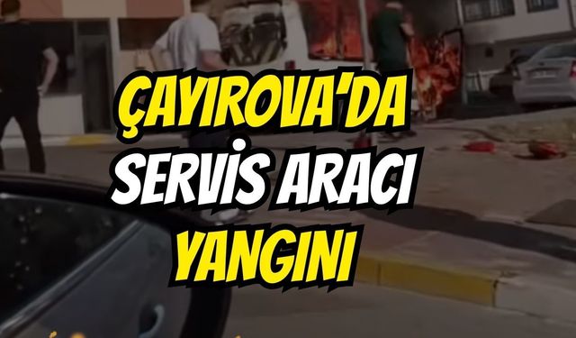 Çayırova’da Servis Aracı Yangını