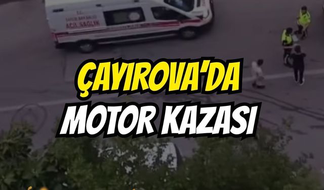 ÇAYIROVA’DA MOTOSİKLET KAZASI
