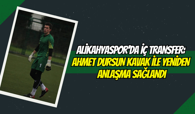 Alikahyaspor'da İç Transfer: Ahmet Dursun Kavak ile Yeniden Anlaşma Sağlandı