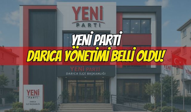Yeni Parti Darıca Ekibi Belli Oldu
