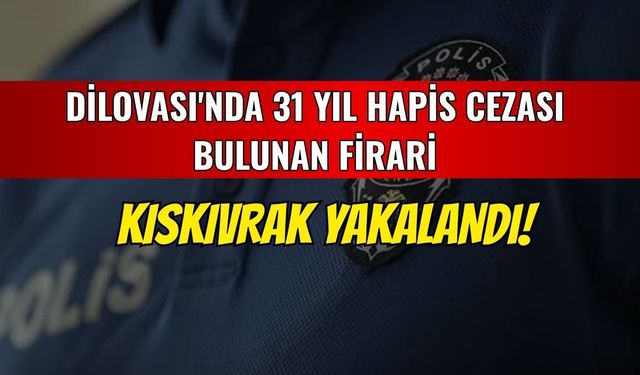 Dilovası'nda 31 Yıl Hapis Cezası Bulunan Firari Kıskıvrak Yakalandı!