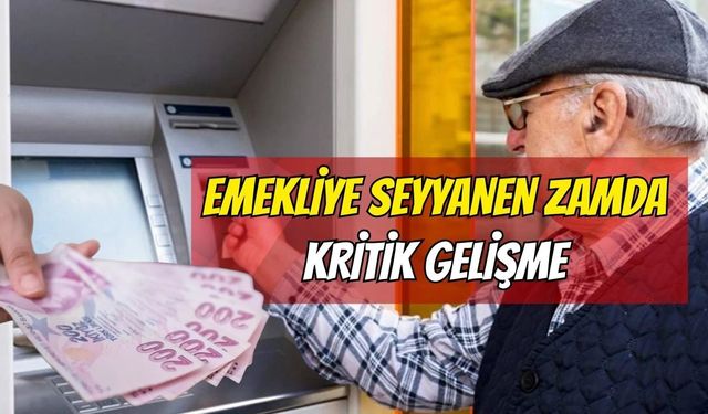 Emekliye Seyyanen Zamda Kritik Gelişme