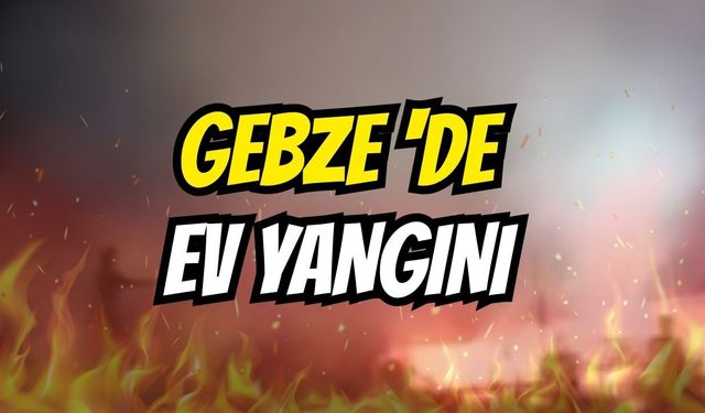 Gebze Hatipler Köyünde  ev yangını