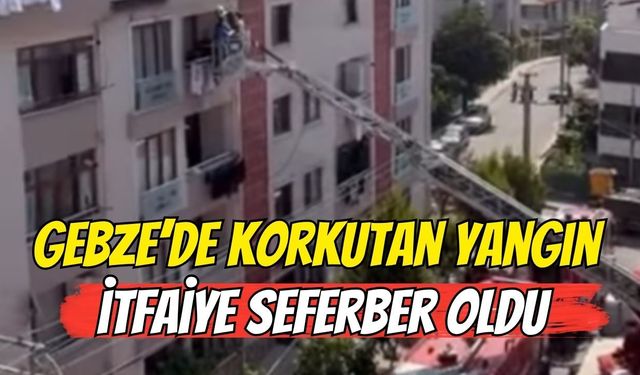 Gebze'de Korkutan Yangın! İtfaiye Seferber Oldu
