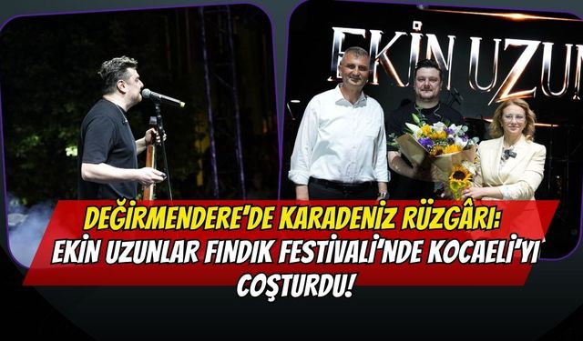 Değirmendere’de Karadeniz Rüzgârı: Ekin Uzunlar Fındık Festivali’nde Kocaeli’yi Coşturdu!