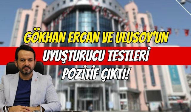CHP İzmit İlçe Başkanı Gökhan Ercan ve Ulusoy’un Uyuşturucu Testleri Pozitif Çıktı !