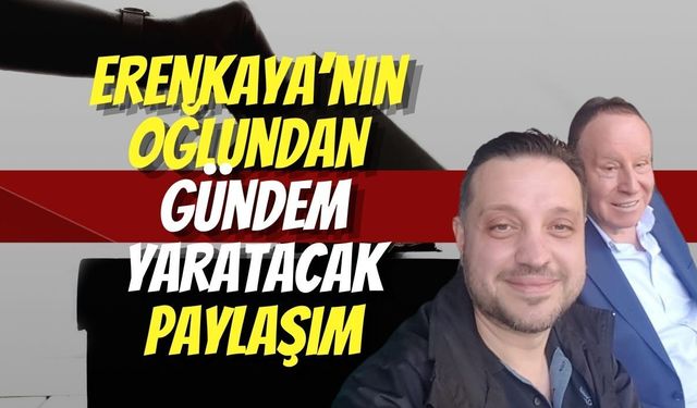 Erenkaya’nın Oğlundan Gündem Yaratacak Paylaşım