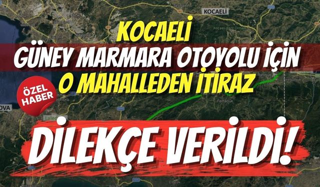 Kocaeli Güney Marmara Otoyolu İçin O Mahalleden İtiraz: Dilekçe Verildi