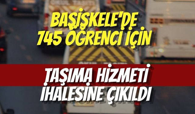BAŞİSKELE'DE 745 ÖĞRENCİ İÇİN TAŞIMA HİZMETİ İHALESİNE ÇIKILDI