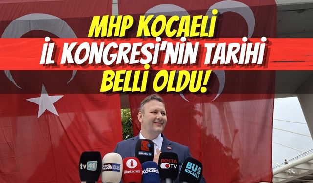 MHP Kocaeli İl Kongresi’nin Tarihi Belli Oldu