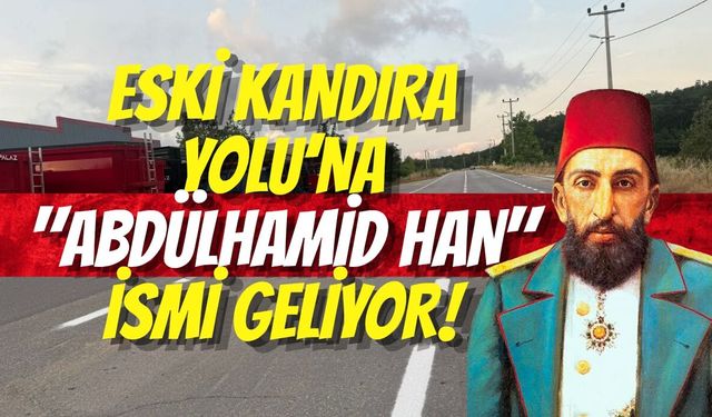 İzmit’te Eski Kandıra Yolu Caddesi’nin Adı Değişiyor: Yeni İsmi "Abdülhamid Han" Olacak