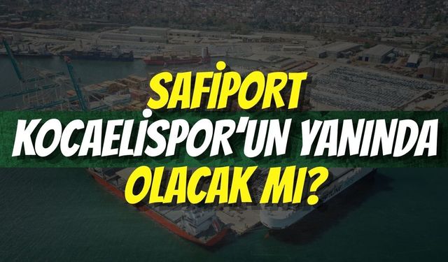 Safiport Kocaelispor’un Yanında Olacak mı?